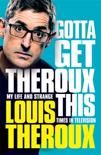 Louis Theroux: Gotta Get Theroux This